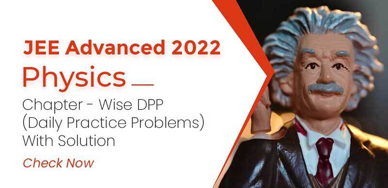 JEE Advanced 2022 : Physics Chapter - Wise DPP (Daily Practice Problems) With Solution