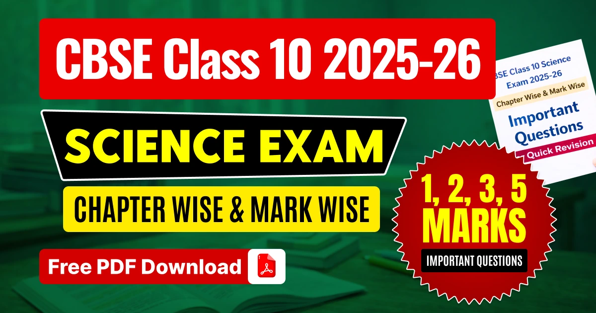 CBSE 10 Science Important Questions 2025-26: Chapter Wise & Mark Wise (1, 2, 3, 5 Marks) Free PDF