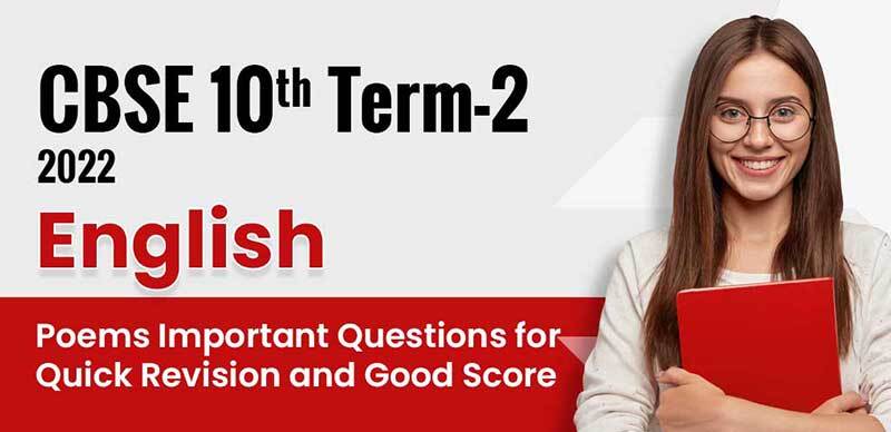 CBSE 10th Term 2 Exam 2022 : English Poems Important Questions for Quick Revision and Good Score