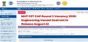 MHT CET CAP Round 3 Vacancy 2026: Engineering Vacant Seat List to Release August 22