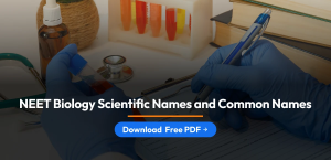 NEET Biology Scientific Names and Common Names Download Free PDF