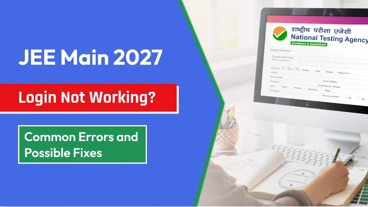 JEE Main 2027 Registration Login Not Working? Common Errors and Possible Fixes