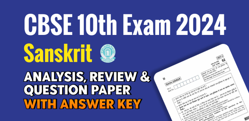 CBSE Class 10 Exam Analysis 2024 : Sanskrit Analysis, Review & Question Paper with Answer Key