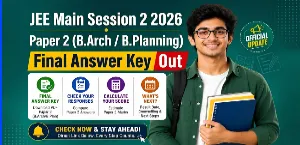 JEE Main 2026 Session 2 Paper 2 Final Answer Key Out: Download PDF at jeemain.nta.nic.in