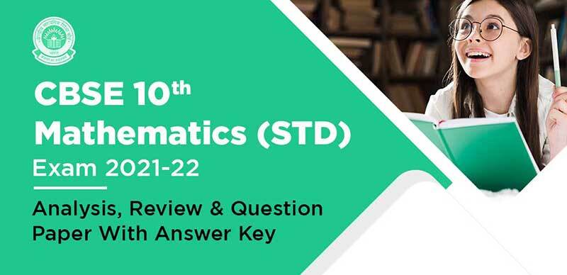 CBSE 10 Mathematics (STD) Exam 2021-22 : Analysis, Review & Question Paper with Answer Key