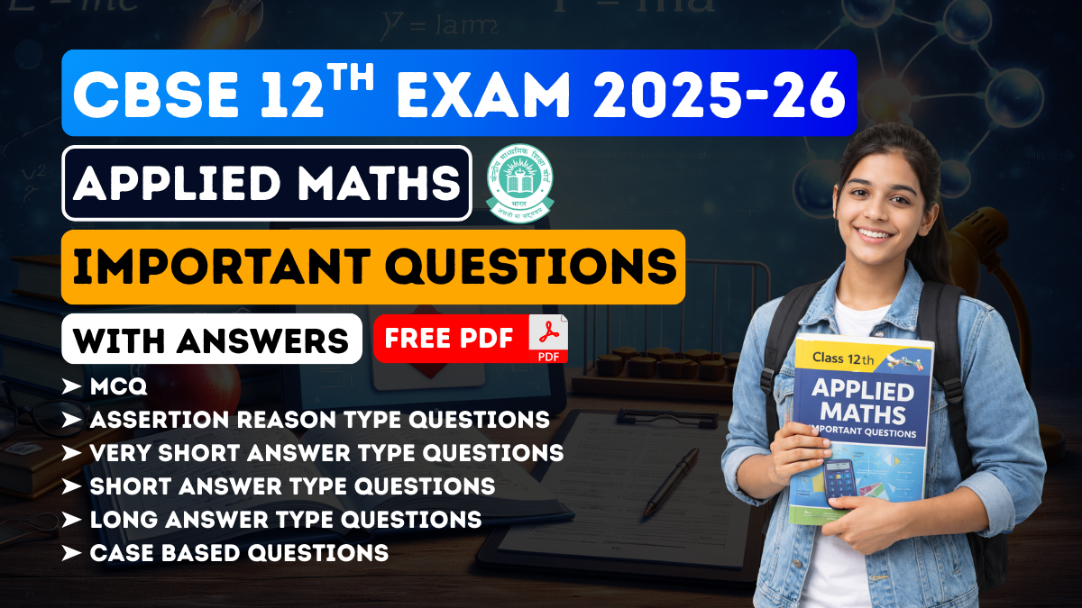 CBSE Class 12 Applied Maths 2025-26: Most Important MCQs, Assertion-Reason, Short & Long Answer Questions with Answers