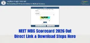 NEET MDS Scorecard 2026 Out: Direct Link & Download Steps Here