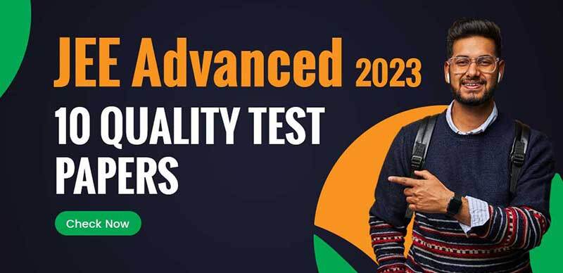 JEE Advanced 2023 : 10 Quality Test Papers with Answers - Download PDF