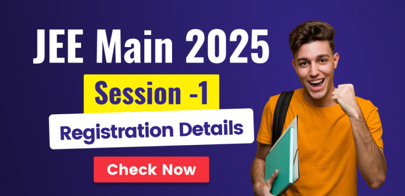 JEE Main 2025: Session 1 Registration Details – Exam in Last Week of January