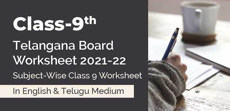 Telangana Class-9 Worksheet 2021-22 : Subject-Wise Class 9 Worksheet In English & Telugu Medium