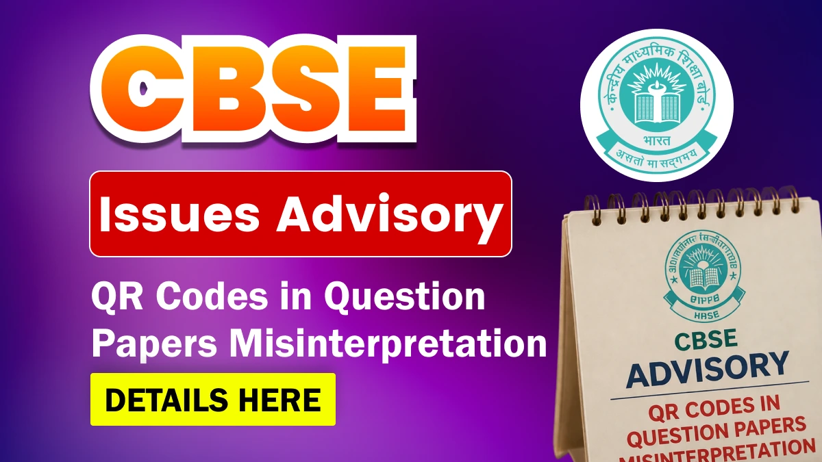 CBSE Issues Advisory: QR Codes in Question Papers Misinterpretation - Details Here