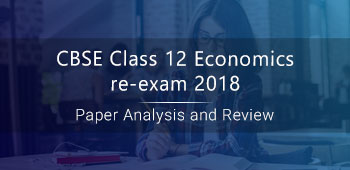 CBSE Class 12 Economics re-exam 2018 : Paper Analysis and Review