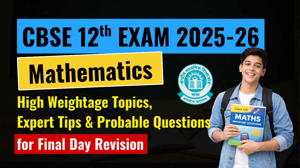CBSE Class 12 Maths Exam 2026: High Weightage Topics, Expert Tips & Probable Questions for Final Day Revision