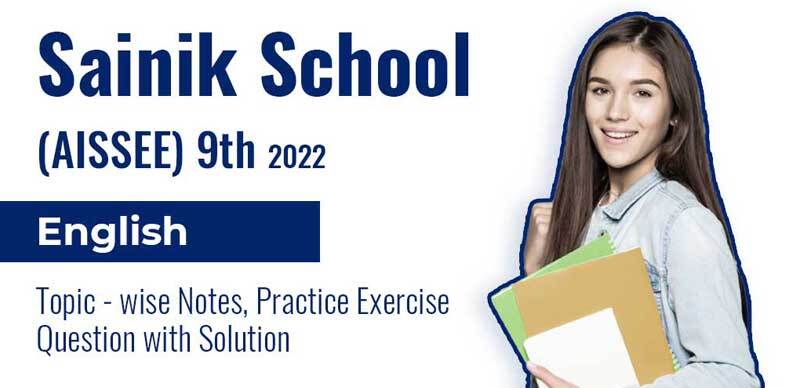 Sainik School (AISSEE) 9th 2022 : English Topic-wise Notes, Practice Exercise Question with Solution