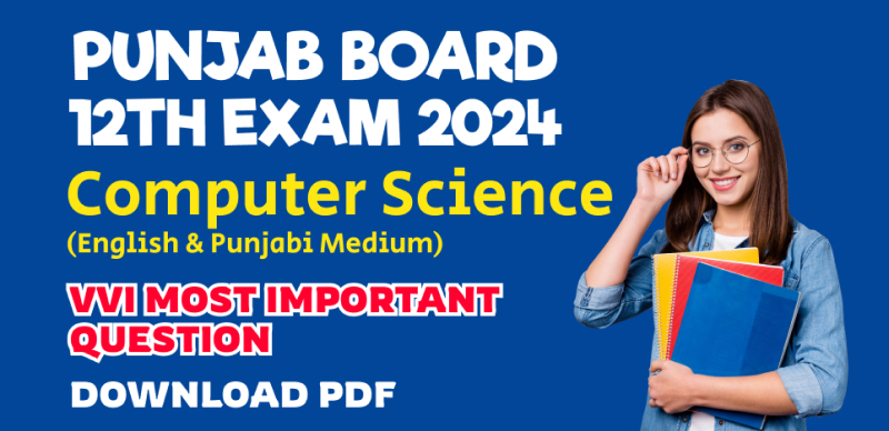 Punjab Board 12th Computer Science Exam 2024 : VVI Most Important Question Download PDF (English & Punjabi Medium)