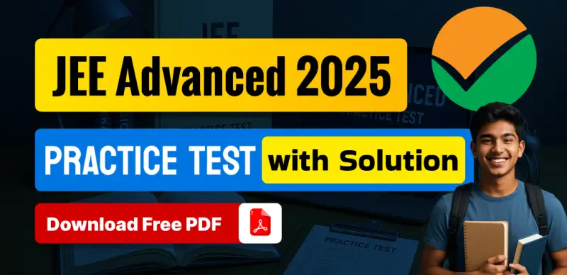 JEE Advanced 2025 : Practice Test with Solution; Download Free PDF