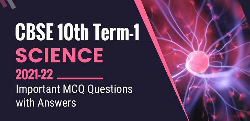 CBSE 10th Term-1 2021-22 : Science Important MCQ Questions with Answers