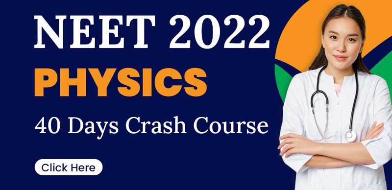 NEET 2022 : Physics 40 Days Crash Course