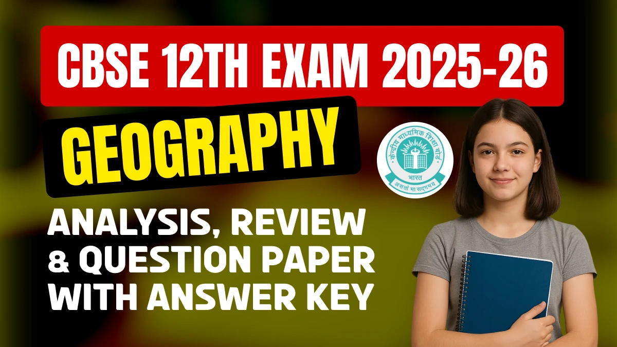 CBSE 12 Geography Answer Key 2026 and Question Papers, Download PDF All SETs
