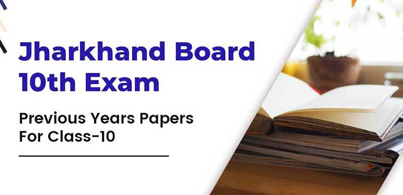 Jharkhand Board 10th Exam : Previous Years Papers For Class-10