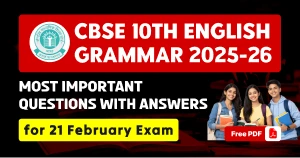 CBSE 10th English Grammar 2025-26: Most Important Questions with Answers for 21 Feb Exam