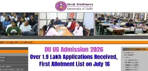 DU UG Admission 2026: Over 1.9 Lakh Applications Received, First Allotment List on July 16