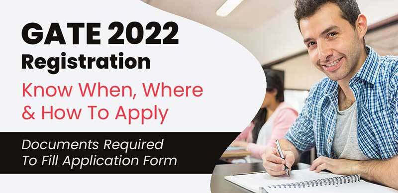 GATE 2022 Registration : Know When, Where & How To Apply,  Documents Required To Fill Application Form