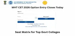 MHT CET 2026 Option Entry Closes Today: Seat Matrix for Top Govt Colleges