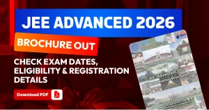 JEE Advanced 2026 Brochure OUT: Check Exam Dates, Eligibility & Registration Details
