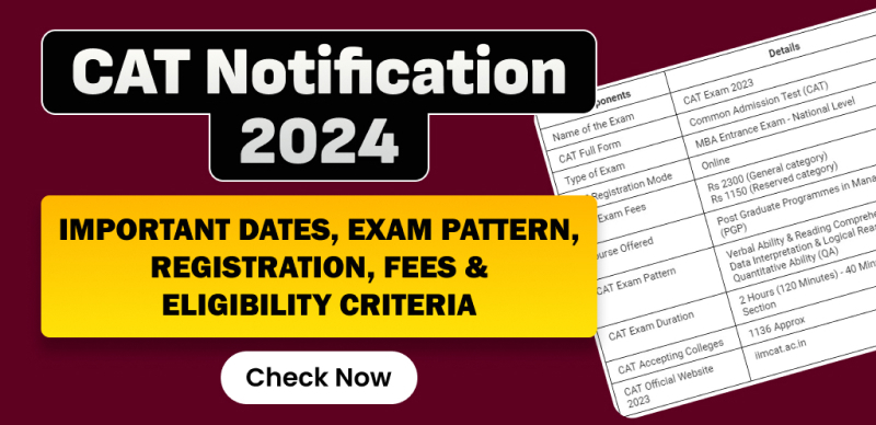 CAT Notification 2024 :  Important Dates, Exam Pattern, Registration, Fees & Eligibility Criteria