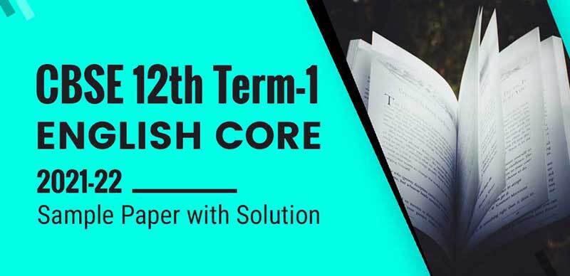 CBSE 12th Term-1 2021-22  : English Core Sample Paper with Solution