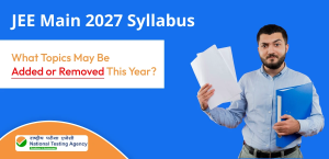 JEE Main 2027 Syllabus Changes: What Topics May Be Added or Removed This Year?