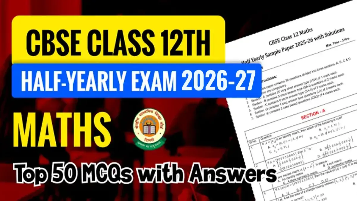 CBSE 12th Half-Yearly Exam 2026-27: Maths Top 50 MCQs with Answers
