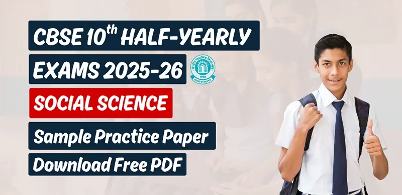 CBSE 10th Social Science Half-Yearly Exam 2025-26: Sample Practice Paper; Download Free PDF