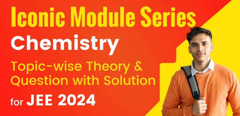 JEE Main & Advanced 2024 : Chemistry Topic-wise Theory & Important Question with Solution; Download PDF