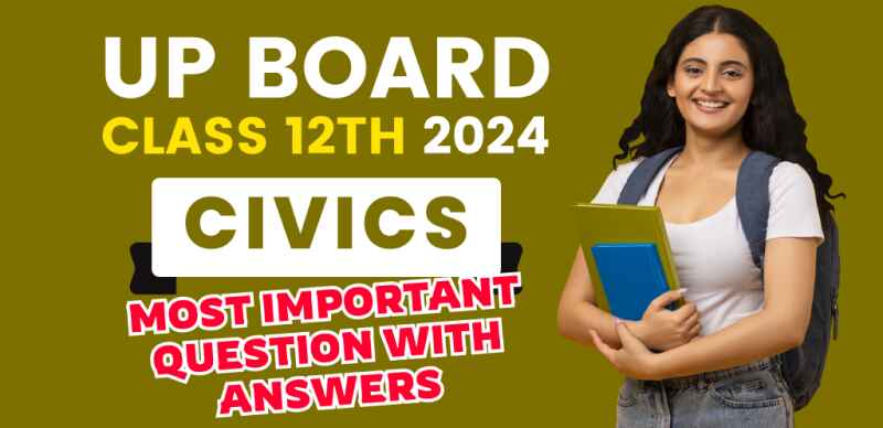UP Board 12th Civics Exam 2024 : VVI Most Important Question with Answers