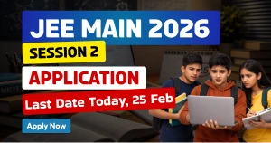 JEE Main 2026 Session 2 Last Date Today: How to Apply, Fees, and Registration Steps at jeemain.nta.nic.in