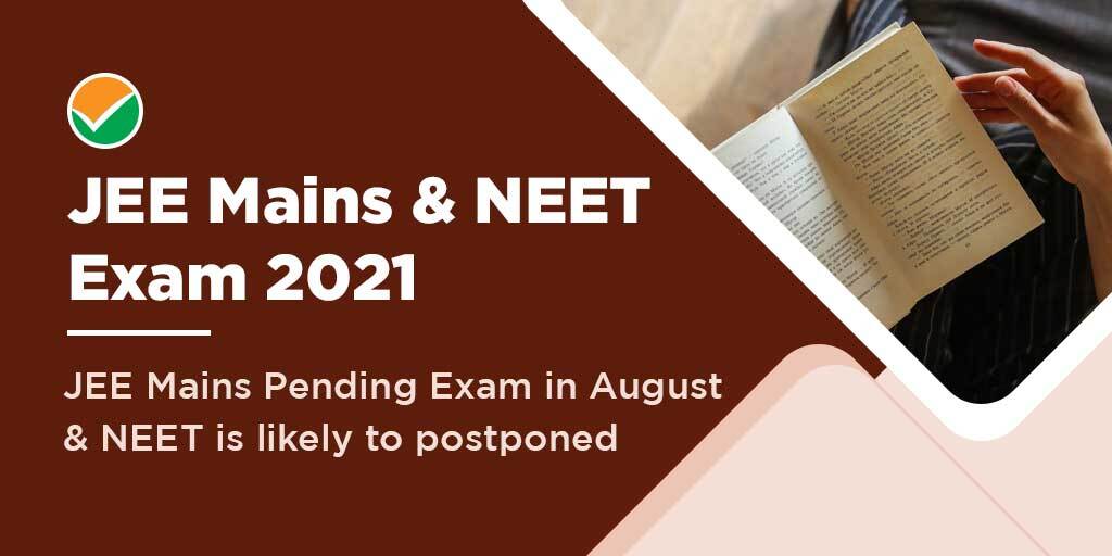 JEE Mains Pending Exam in August and NEET is Likely to Postponed, Click Here to Read More