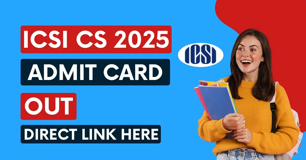 ICSI CS December 2025 Admit Card Out: Direct Download Link for Executive & Professional Exams