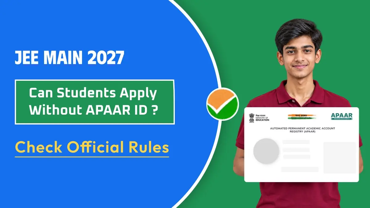 JEE Main 2027: Can Students Apply Without APAAR ID? Check Official Rules