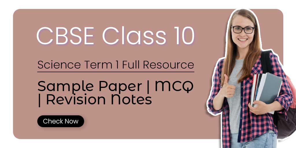 CBSE Class 10 Science Term 1 Exam Full Study Material