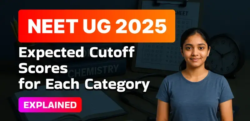 NEET UG 2025 : Expected Cutoff Scores for Each Category Explained