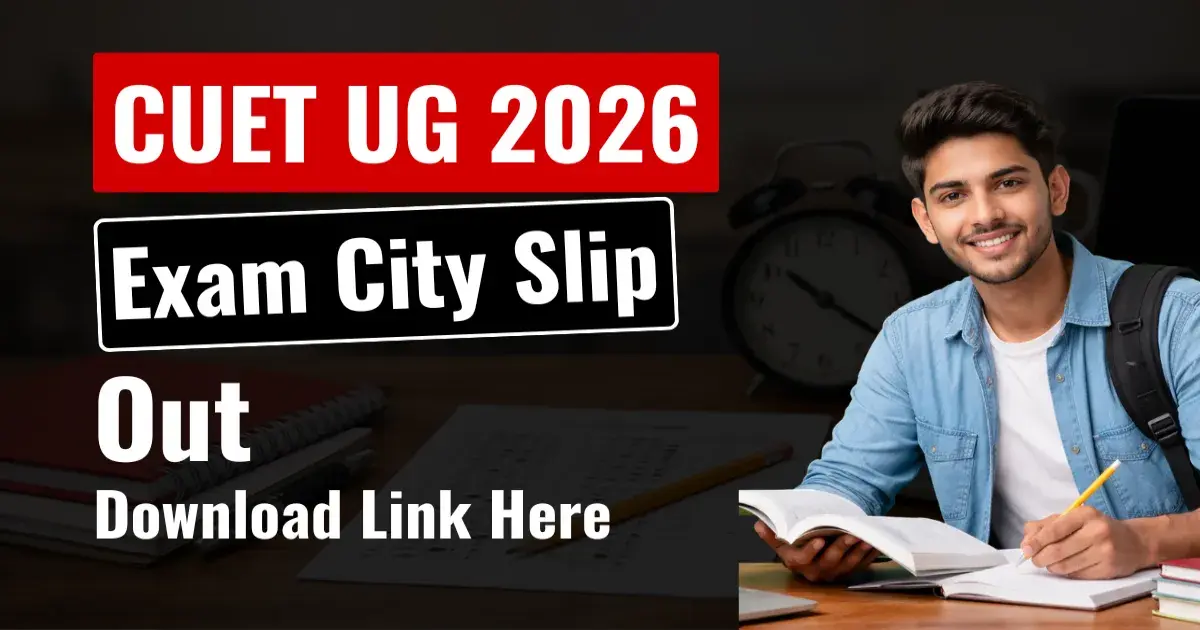 CUET UG 2026 Exam City Slip Out - Download Link Here