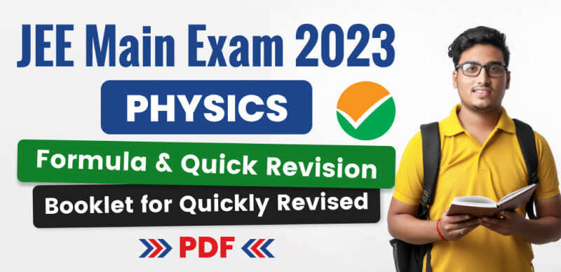 JEE Main Physics Exam 2023 : Formula & Quick Revision Booklet for Quickly Revised - Download PDF