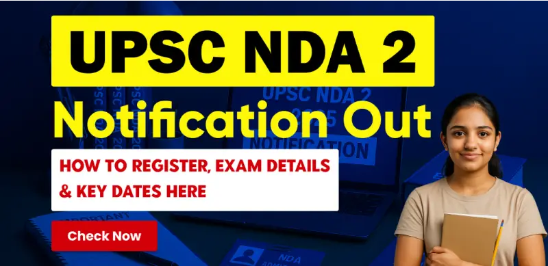 UPSC NDA 2 2025 Notification Out: How to Register, Exam Details & Key Dates Here