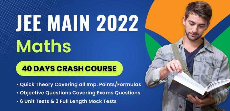 JEE Main 2022 : Maths 40 Days Crash Course
