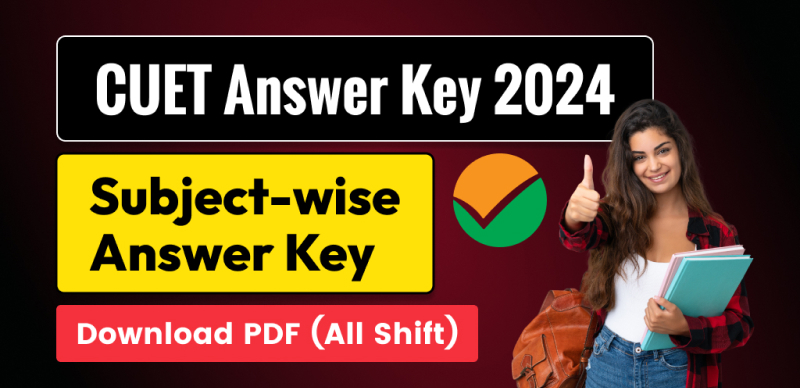 CUET Answer Key 2024 : Subject-wise Answer Key, Download PDF (All Shift)