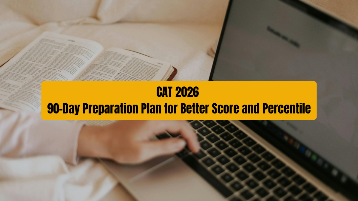 CAT 2026 90-Day Preparation Plan for Better Score and Percentile