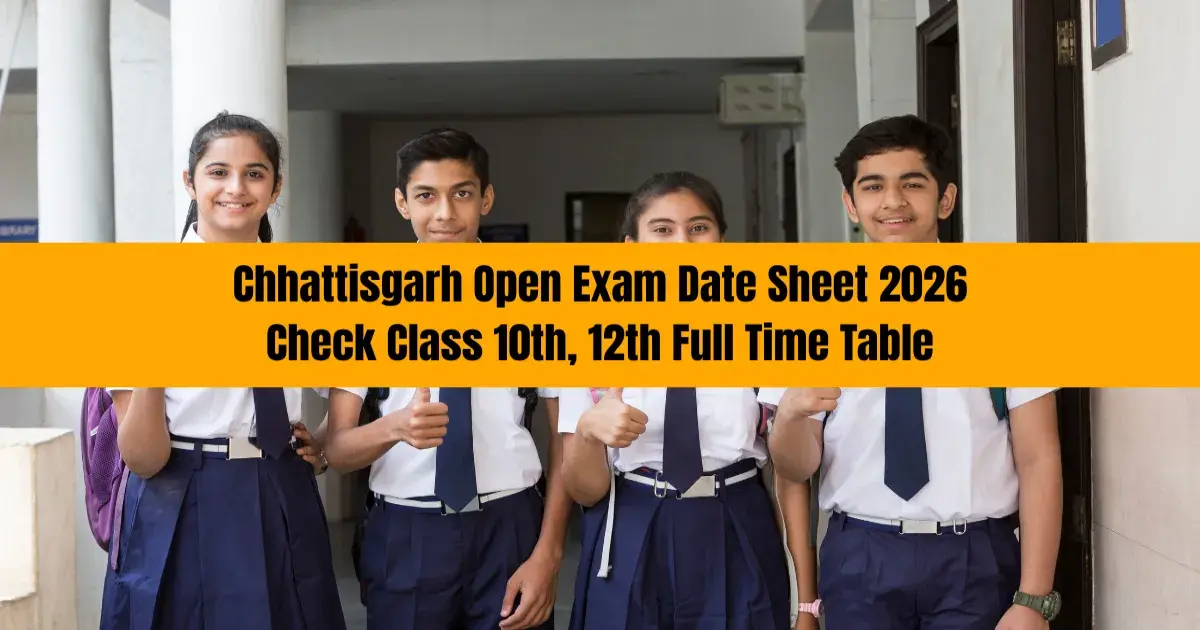 CG Open Board Date Sheet 2026: 10वीं और 12वीं की परीक्षा का पूरा शेड्यूल जारी, देखें पूरी डिटेल