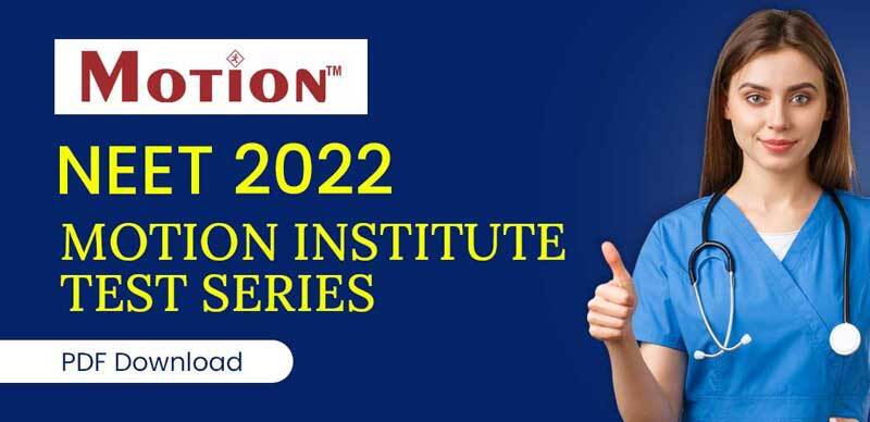 NEET 2022 : Motion Institute Test Series - PDF Download